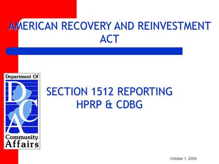 AMERICAN RECOVERY AND REINVESTMENT ACT SECTION 1512 REPORTING HPRP & CDBG October 1, 2009.