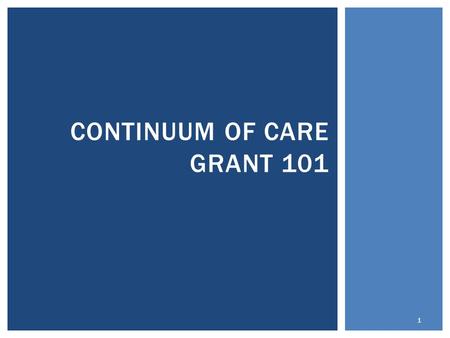 CONTINUUM OF CARE GRANT 101 1. 2 The final rule maintains these four categories.  (1) Individuals and families who lack a fixed, regular, and adequate.