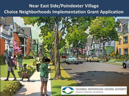 Near East Side/Poindexter Village Choice Neighborhoods Implementation Grant Application.