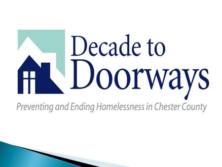  Community leaders came together in 2010 to lay a foundation for a plan  Consulted with National Alliance to End Homelessness on best practices  10.