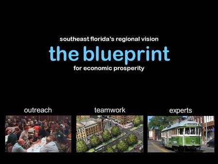 Southeast florida’s regional vision for economic prosperity experts teamworkoutreach the blueprint.