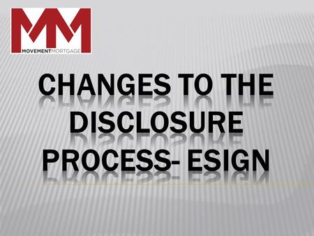 We are rolling out NEW disclosure process that includes eSign on all document types!!! What it offers: Industry leading technology based solution Security.