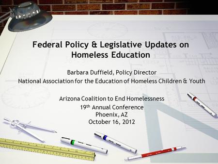 Federal Policy & Legislative Updates on Homeless Education Barbara Duffield, Policy Director National Association for the Education of Homeless Children.