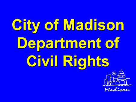 City of Madison Department of Civil Rights. Executive Order 11246 A set of specific results-oriented procedures to which an organization commits itself.