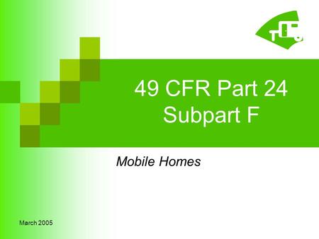 March 2005 49 CFR Part 24 Subpart F Mobile Homes.