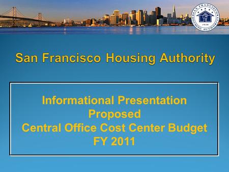 Informational Presentation Proposed Central Office Cost Center Budget FY 2011.
