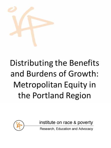 Distributing the Benefits and Burdens of Growth: Metropolitan Equity in the Portland Region.
