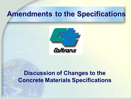 Amendments to the Specifications Discussion of Changes to the Concrete Materials Specifications.