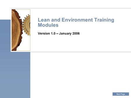Lean and Environment Training Modules Version 1.0 – January 2006 Next Page.