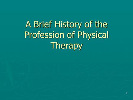 A Brief History of the Profession of Physical Therapy