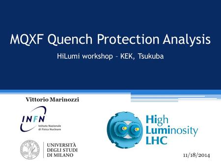 MQXF Quench Protection Analysis HiLumi workshop – KEK, Tsukuba Vittorio Marinozzi 11/18/2014.