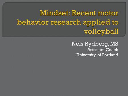 Nels Rydberg, MS Assistant Coach University of Portland.
