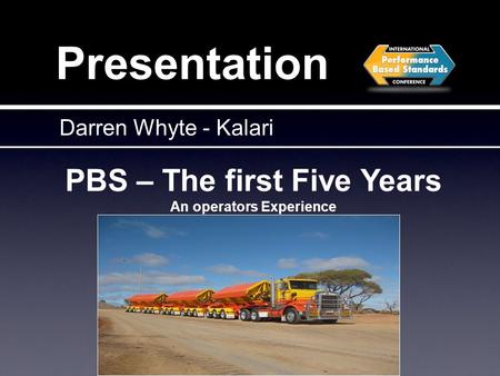 Presentation PBS – The first Five Years An operators Experience Darren Whyte - Kalari.