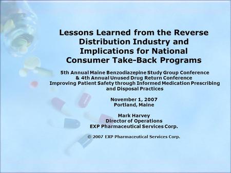 Lessons Learned from the Reverse Distribution Industry and Implications for National Consumer Take-Back Programs 5th Annual Maine Benzodiazepine Study.