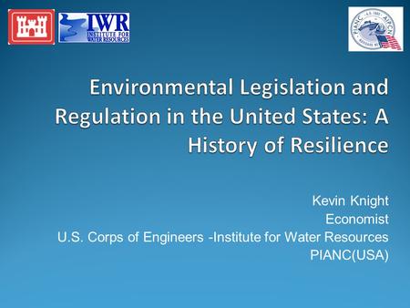 Kevin Knight Economist U.S. Corps of Engineers -Institute for Water Resources PIANC(USA)