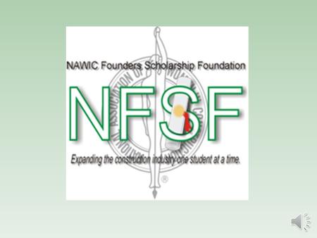 The purpose of the NAWIC Founders’ Scholarship Foundation (NFSF) is to award scholarships to undergraduate students seeking careers in construction-related.