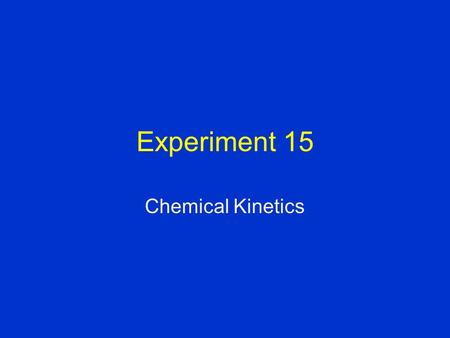 Experiment 15 Chemical Kinetics.