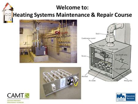Welcome to: Heating Systems Maintenance & Repair Course.
