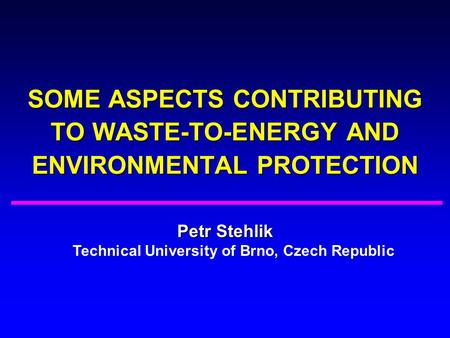 Petr Stehlik Technical University of Brno, Czech Republic