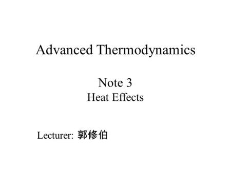 Advanced Thermodynamics Note 3 Heat Effects