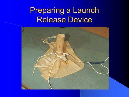 Preparing a Launch Release Device. Gather the required parts 1 – Appropriate sized balloon 1 – Burner coil 1 – Spool 1 – String with small loop on one.