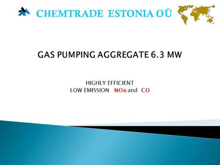 GAS PUMPING AGGREGATE 6.3 MW HIGHLY EFFICIENT LOW EMISSION NОx and CO C НЕ MTRADE ESTONIA OÜ.