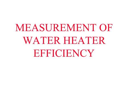 MEASUREMENT OF WATER HEATER EFFICIENCY. MEASURE EFFECTIVENESS APPLICATION – RETIREMENT VILLAGE CURRENT SYSTEM (CONTROL) CONTROLLER (NEW SYSTEM) ACCOUNT.