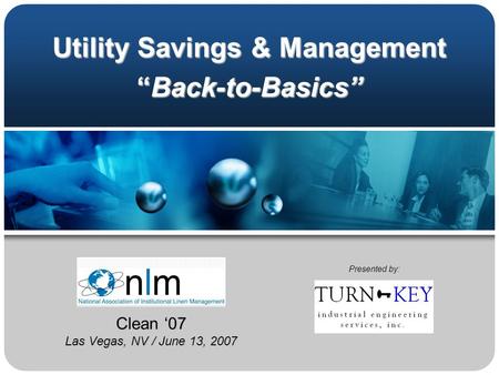 Utility Savings & Management “Back-to-Basics” Presented by: Clean ‘07 Las Vegas, NV / June 13, 2007.