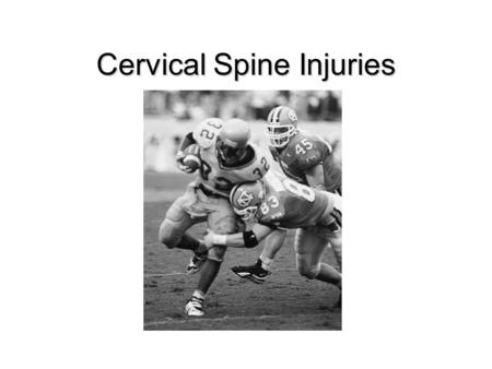 Cervical Spine Injuries. The Cervical Spine Vertebrae –7 cervical –12 thoracic –5 lumbar –5 sacral –4 coccyx.