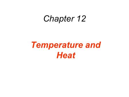 Chapter 12 Temperature and Heat.
