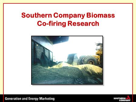 Southern Company Biomass Co-firing Research. Global climate change Renewable portfolio standards “Green Power” sales Renewable Energy Drivers.
