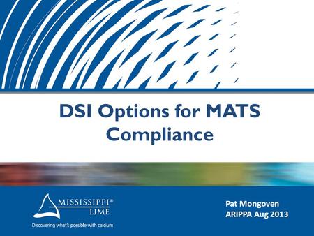 DSI Options for MATS Compliance Pat Mongoven ARIPPA Aug 2013.