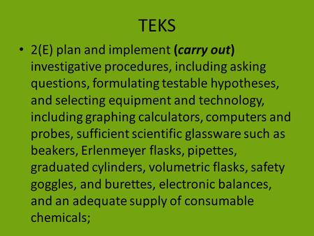 TEKS 2(E) plan and implement (carry out) investigative procedures, including asking questions, formulating testable hypotheses, and selecting equipment.