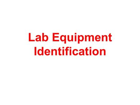 Lab Equipment Identification. 1. Goggles Use Protecting your eyes.