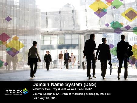 Domain Name System (DNS) Network Security Asset or Achilles Heel?