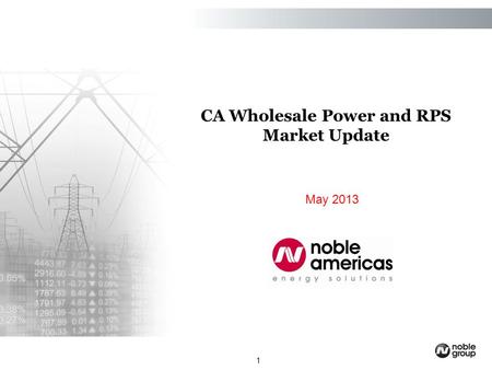 1 May 2013 CA Wholesale Power and RPS Market Update.