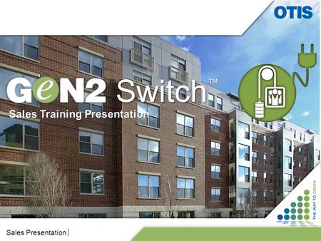 Company Private Switch Otis Elevator Company – Restricted and Confidential Sales Presentation™ Sales Training Presentation.