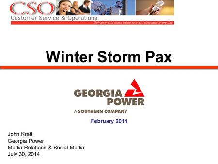 Winter Storm Pax February 2014 John Kraft Georgia Power Media Relations & Social Media July 30, 2014.