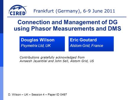 Frankfurt (Germany), 6-9 June 2011 Douglas Wilson Psymetrix Ltd, UK Douglas Wilson Psymetrix Ltd, UK D. Wilson – UK – Session 4 – Paper ID 0497 Connection.
