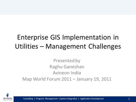 Consulting | Program Management | System Integration | Application Development Enterprise GIS Implementation in Utilities – Management Challenges Presented.