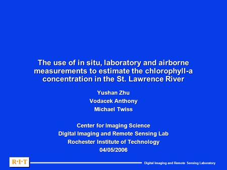 Digital Imaging and Remote Sensing Laboratory R.I.TR.I.TR.I.TR.I.T R.I.TR.I.TR.I.TR.I.T The use of in situ, laboratory and airborne measurements to estimate.