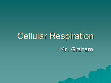 Cellular Respiration Mr. Graham. Harvesting Energy from Food!  Cellular respiration is a chemical reaction that uses oxygen to convert the chemical energy.