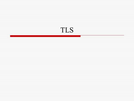 TLS. 14.1 Introduction 14.2 TLS Record Protocol 14.3 TLS Handshake Protocol 14.4 Summary.