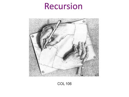 Recursion COL 106.