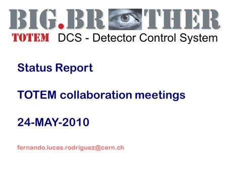 Status Report TOTEM collaboration meetings 24-MAY-2010