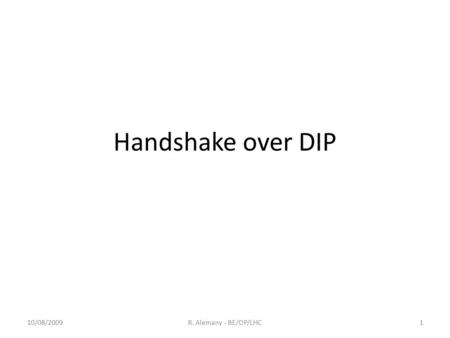 Handshake over DIP 10/08/20091R. Alemany - BE/OP/LHC.