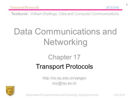XCYANG Transport Protocols XCYANG 2002-8-10Department of Computer Science and Technology, Nanjing University 1 Data Communications and Networking Chapter.