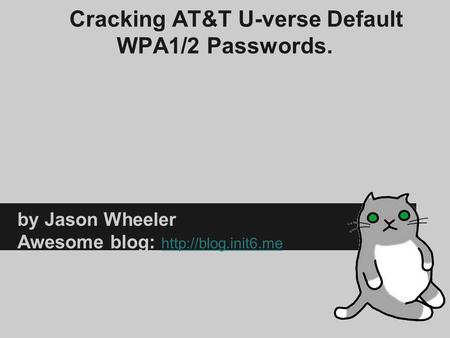 Cracking AT&T U-verse Default WPA1/2 Passwords.