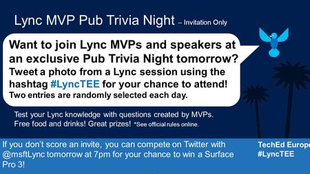 Want to join Lync MVPs and speakers at an exclusive Pub Trivia Night tomorrow? Tweet a photo from a Lync session using the hashtag #LyncTEE for your chance.