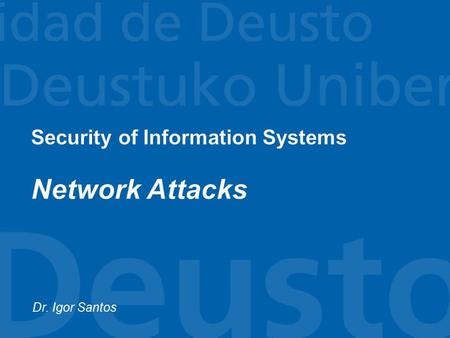 Dr. Igor Santos.  Denial of Service  Man in the middle  ICMP attacks 2.